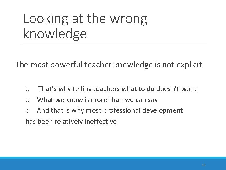 Looking at the wrong knowledge The most powerful teacher knowledge is not explicit: o
