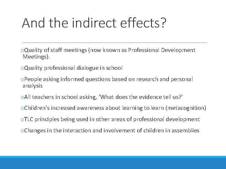 And the indirect effects? o. Quality of staff meetings (now known as Professional Development