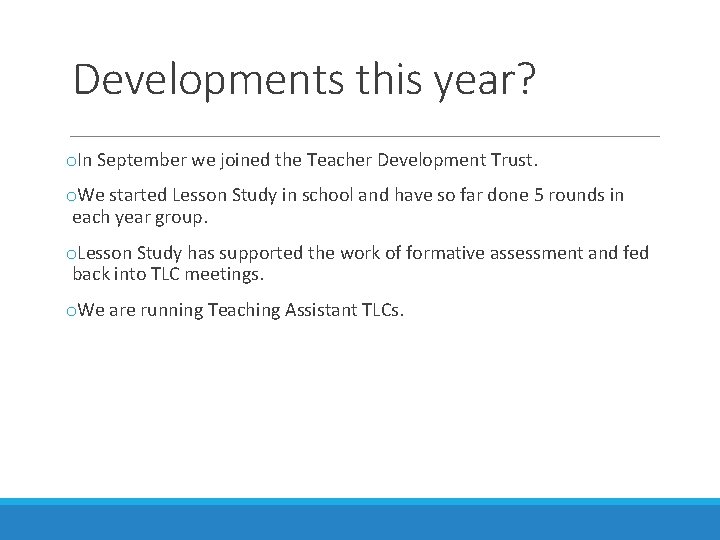 Developments this year? o. In September we joined the Teacher Development Trust. o. We