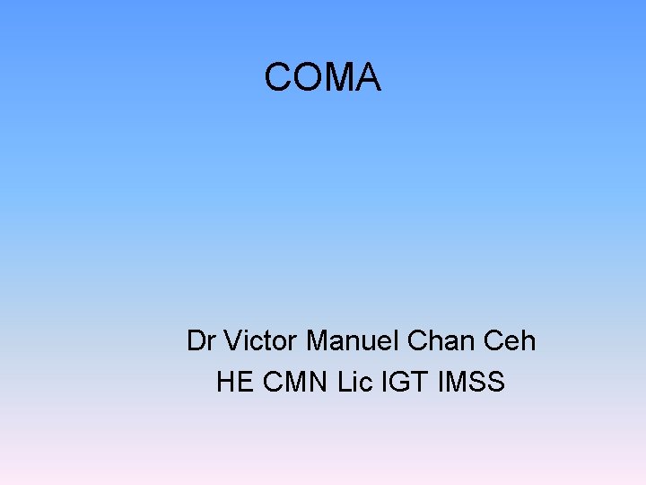 COMA Dr Victor Manuel Chan Ceh HE CMN Lic IGT IMSS 
