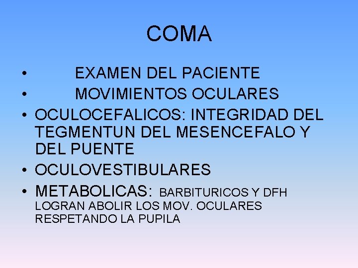 COMA • EXAMEN DEL PACIENTE • MOVIMIENTOS OCULARES • OCULOCEFALICOS: INTEGRIDAD DEL TEGMENTUN DEL