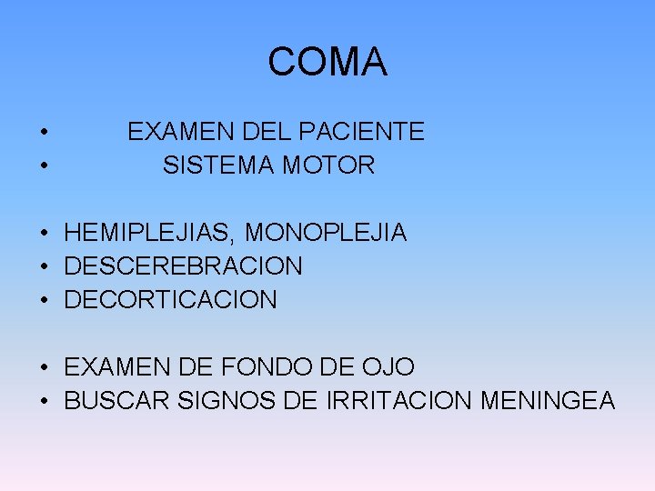 COMA • • EXAMEN DEL PACIENTE SISTEMA MOTOR • HEMIPLEJIAS, MONOPLEJIA • DESCEREBRACION •