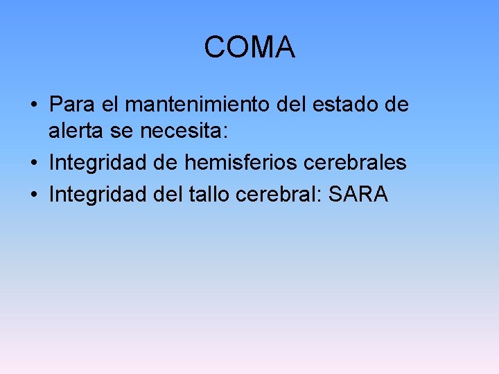 COMA • Para el mantenimiento del estado de alerta se necesita: • Integridad de