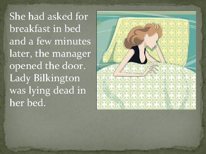 She had asked for breakfast in bed and a few minutes later, the manager