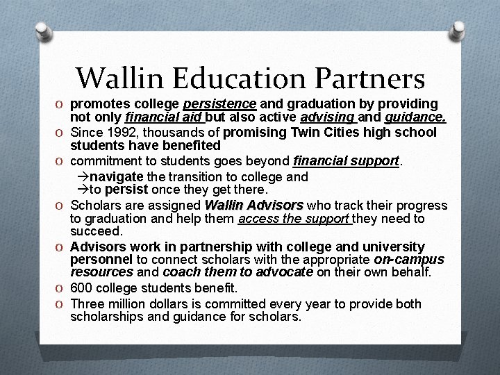 Wallin Education Partners O promotes college persistence and graduation by providing O O O