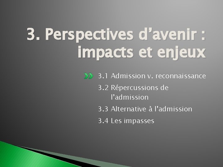 3. Perspectives d’avenir : impacts et enjeux 3. 1 Admission v. reconnaissance 3. 2