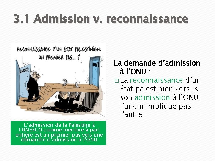 3. 1 Admission v. reconnaissance La demande d’admission à l’ONU : � La reconnaissance