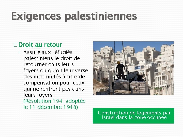 Exigences palestiniennes � Droit au retour ◦ Assure aux réfugiés palestiniens le droit de