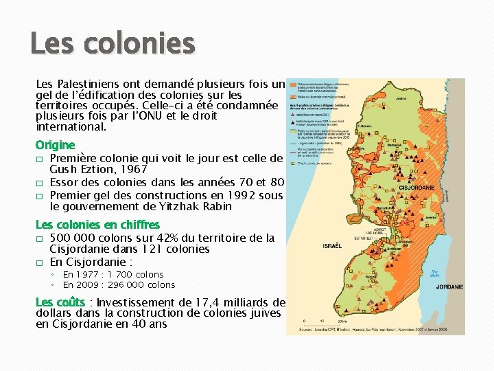 Les colonies Les Palestiniens ont demandé plusieurs fois un gel de l’édification des colonies