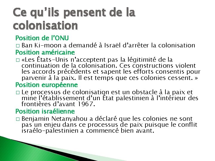 Ce qu’ils pensent de la colonisation Position de l’ONU � Ban Ki-moon a demandé