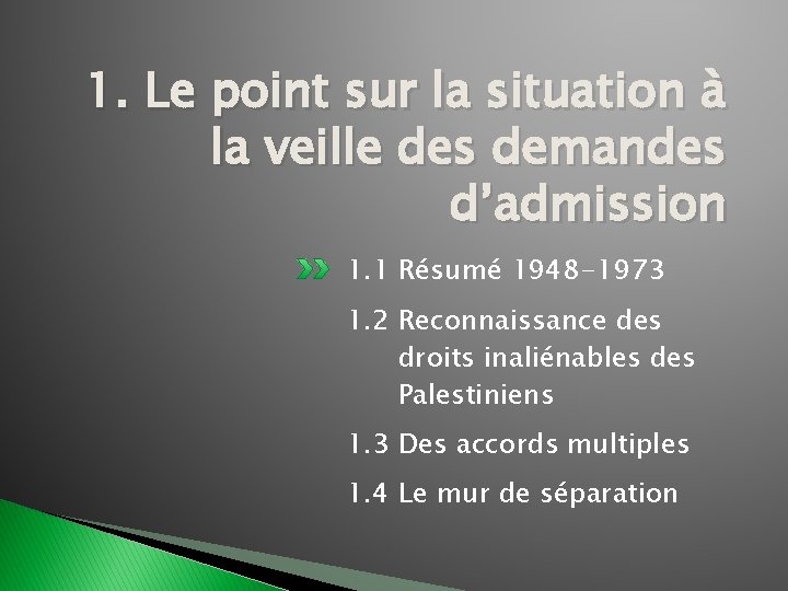 1. Le point sur la situation à la veille des demandes d’admission 1. 1