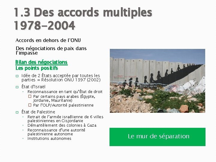 1. 3 Des accords multiples 1978 -2004 Accords en dehors de l’ONU Des négociations