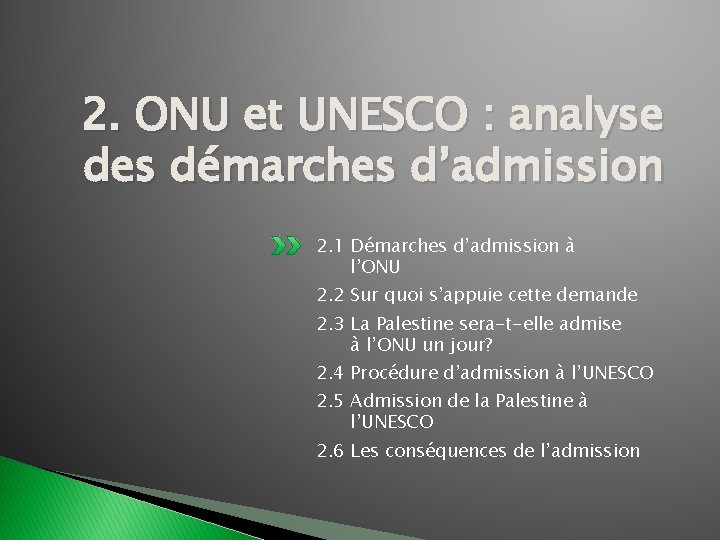 2. ONU et UNESCO : analyse des démarches d’admission 2. 1 Démarches d’admission à