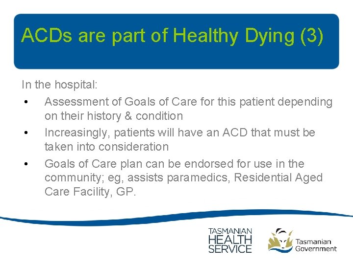 ACDs are part of Healthy Dying (3) In the hospital: • Assessment of Goals