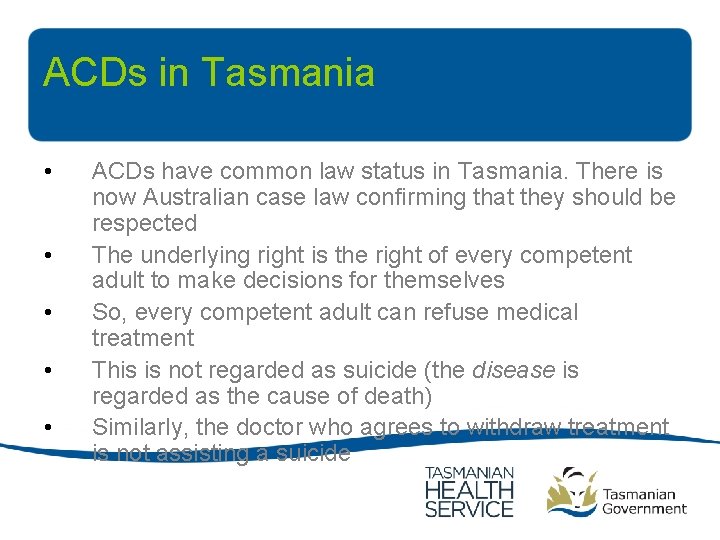 ACDs in Tasmania • • • ACDs have common law status in Tasmania. There