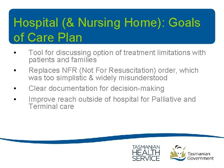Hospital (& Nursing Home): Goals of Care Plan • • Tool for discussing option