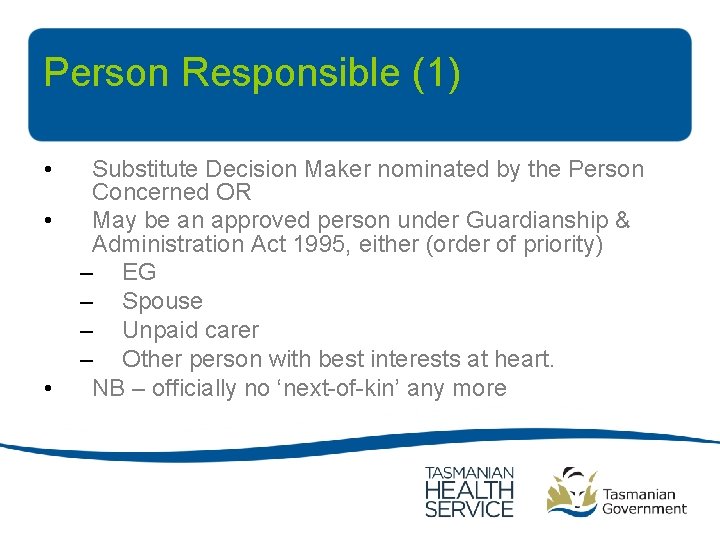 Person Responsible (1) • • • Substitute Decision Maker nominated by the Person Concerned