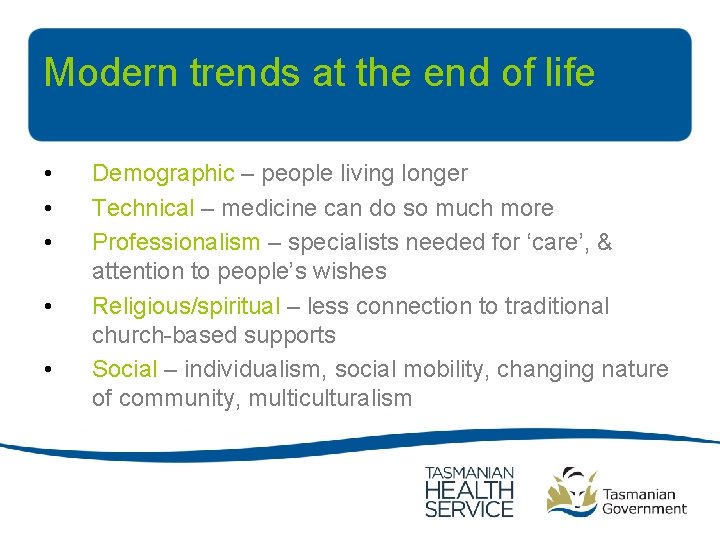 Modern trends at the end of life • • • Demographic – people living