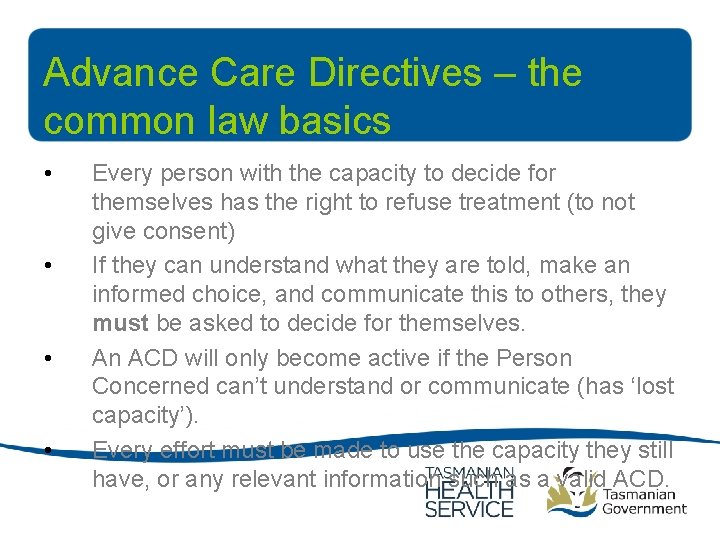 Advance Care Directives – the common law basics • • Every person with the