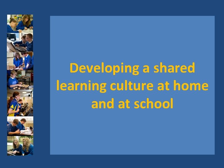 Developing a shared learning culture at home and