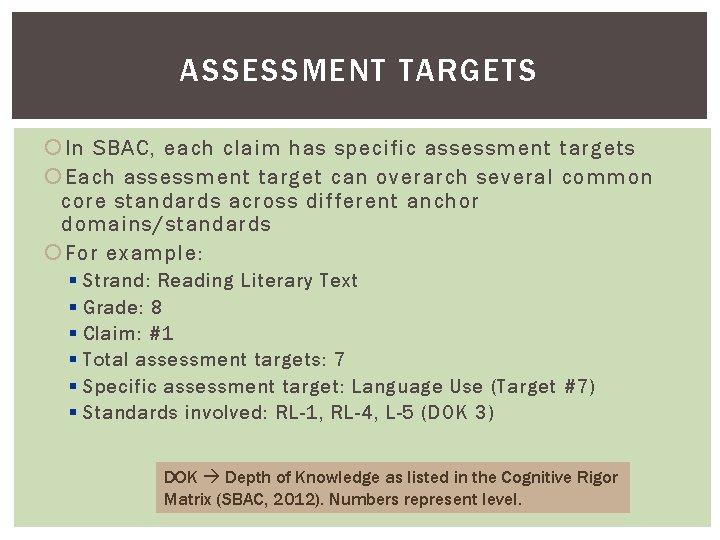 ASSESSMENT TARGETS In SBAC, each claim has specific assessment targets Each assessment target can