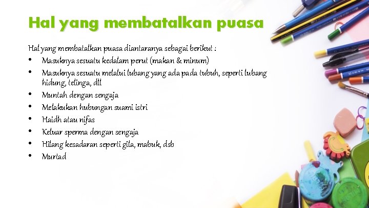 Hal yang membatalkan puasa diantaranya sebagai berikut : • Masuknya sesuatu kedalam perut (makan Hal yang membatalkan puasa diantaranya sebagai berikut : • Masuknya sesuatu kedalam perut (makan
