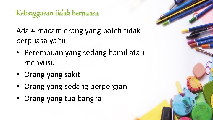 Kelonggaran tidak berpuasa Ada 4 macam orang yang boleh tidak berpuasa yaitu : • Kelonggaran tidak berpuasa Ada 4 macam orang yang boleh tidak berpuasa yaitu : •