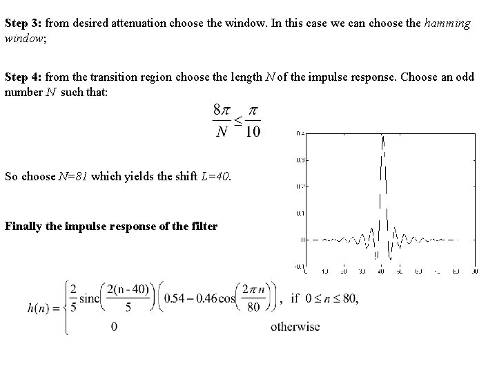 Step 3: from desired attenuation choose the window. In this case we can choose