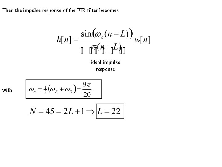 Then the impulse response of the FIR filter becomes ideal impulse response with 