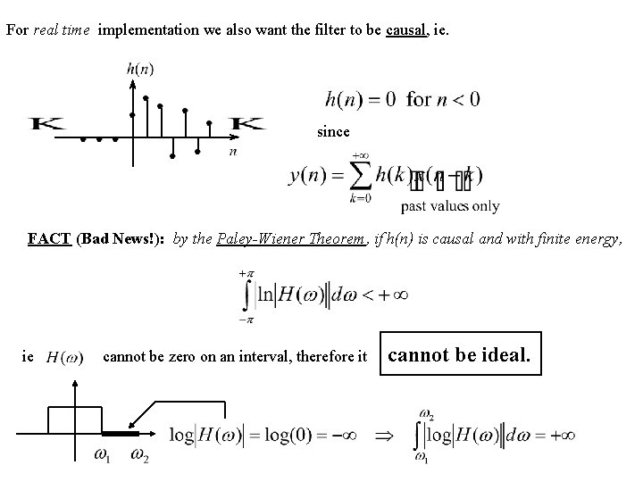 For real time implementation we also want the filter to be causal, ie. since