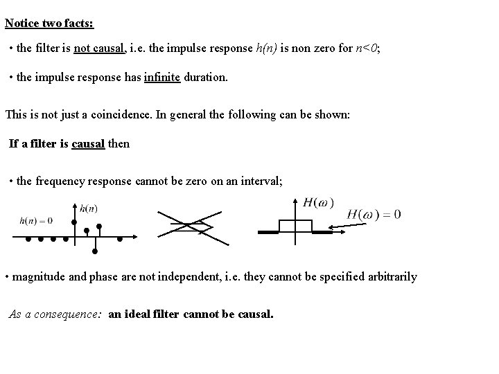 Notice two facts: • the filter is not causal, i. e. the impulse response