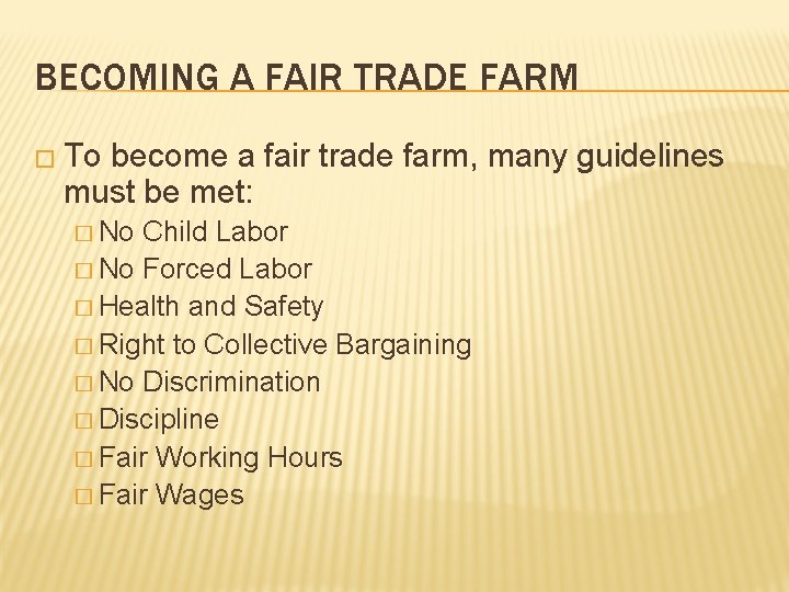 BECOMING A FAIR TRADE FARM � To become a fair trade farm, many guidelines