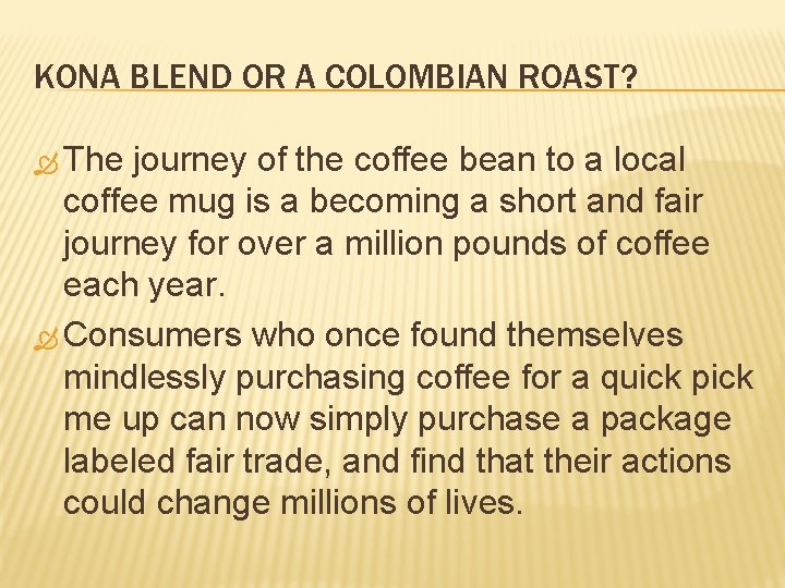 KONA BLEND OR A COLOMBIAN ROAST? The journey of the coffee bean to a