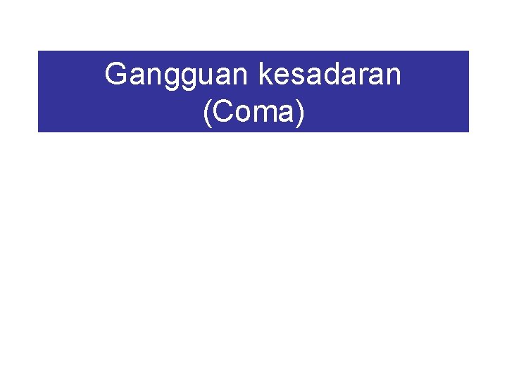 Gangguan kesadaran (Coma) 