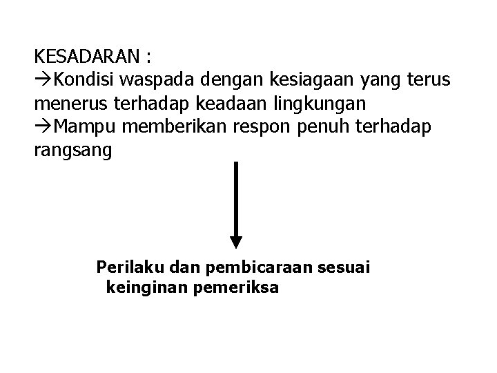 KESADARAN : Kondisi waspada dengan kesiagaan yang terus menerus terhadap keadaan lingkungan Mampu memberikan