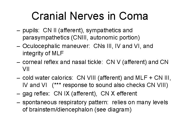 Cranial Nerves in Coma – pupils: CN II (afferent), sympathetics and parasympathetics (CNIII, autonomic