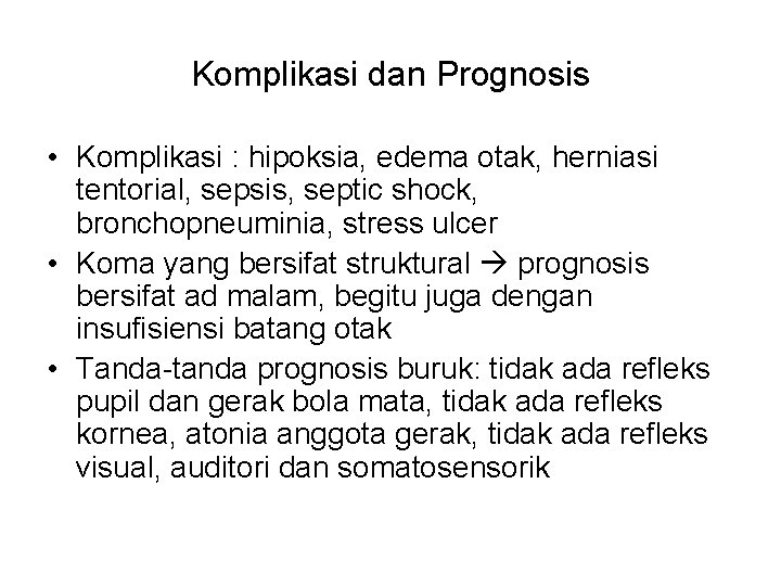 Komplikasi dan Prognosis • Komplikasi : hipoksia, edema otak, herniasi tentorial, sepsis, septic shock,