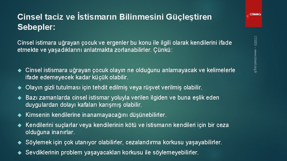 Cinsel taciz ve İstismarın Bilinmesini Güçleştiren Sebepler: Cinsel istismara uğrayan çocuk olayın ne olduğunu