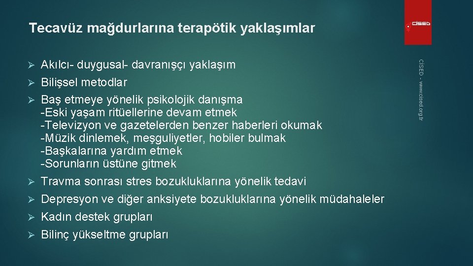 Tecavüz mağdurlarına terapötik yaklaşımlar Ø Ø Ø Akılcı- duygusal- davranışçı yaklaşım Bilişsel metodlar Baş