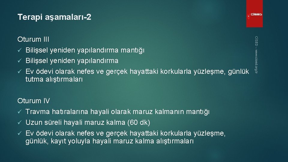 Terapi aşamaları-2 Oturum IV ü Travma hatıralarına hayali olarak maruz kalmanın mantığı ü Uzun