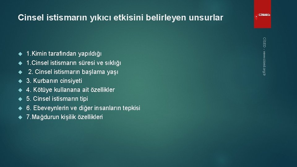 Cinsel istismarın yıkıcı etkisini belirleyen unsurlar CİSED - www. cised. org. tr 1. Kimin