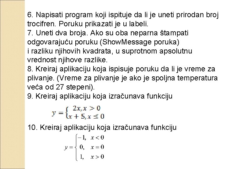 6. Napisati program koji ispituje da li je uneti prirodan broj trocifren. Poruku prikazati