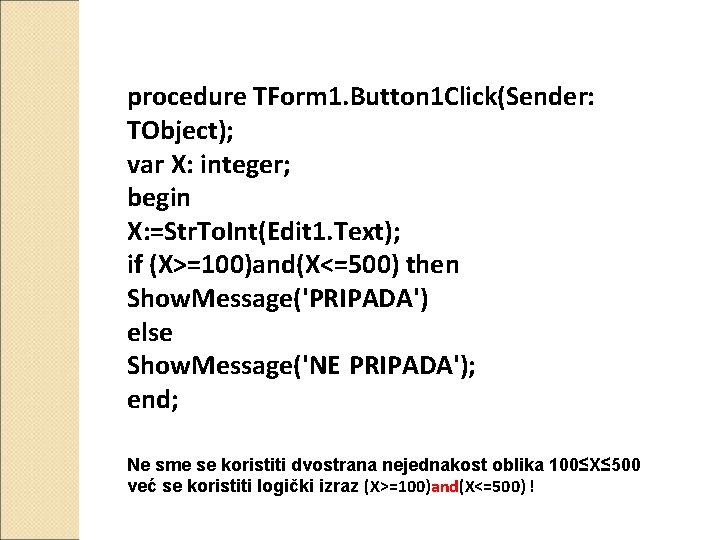 procedure TForm 1. Button 1 Click(Sender: TObject); var X: integer; begin X: =Str. To.