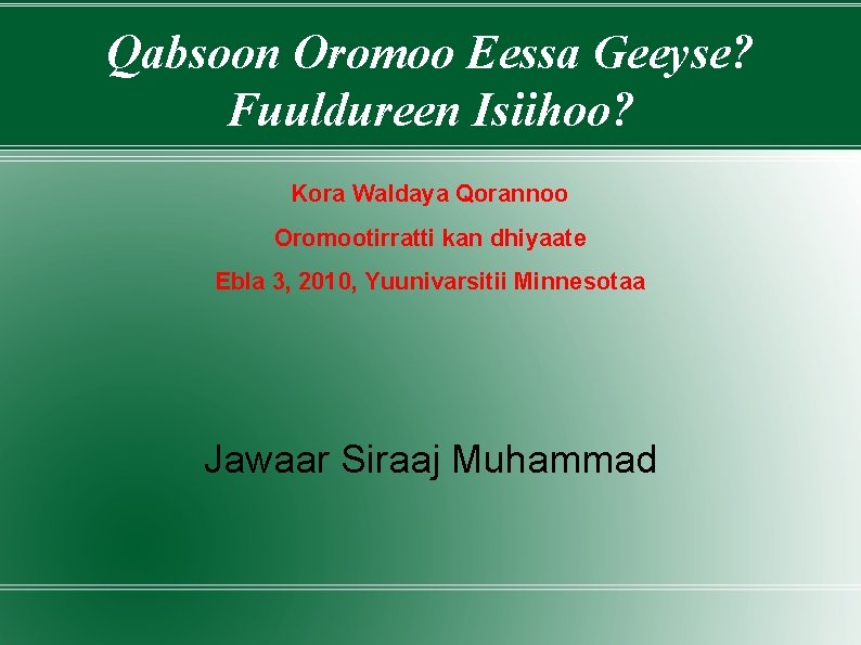 Qabsoon Oromoo Eessa Geeyse? Fuuldureen Isiihoo? Kora Waldaya Qorannoo Oromootirratti kan dhiyaate Ebla 3,