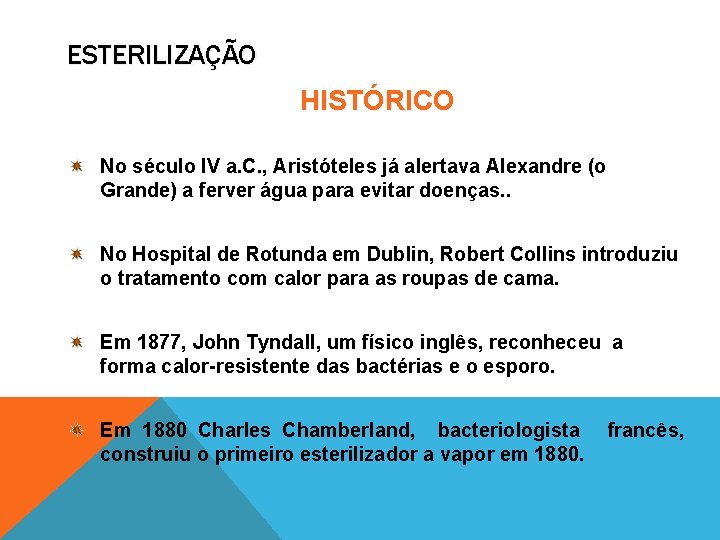 ESTERILIZAÇÃO HISTÓRICO No século IV a. C. , Aristóteles já alertava Alexandre (o Grande)