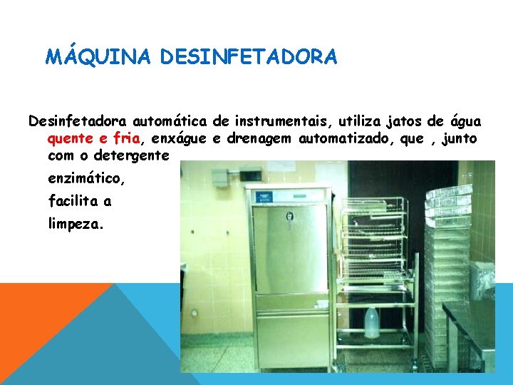 MÁQUINA DESINFETADORA Desinfetadora automática de instrumentais, utiliza jatos de água quente e fria, enxágue