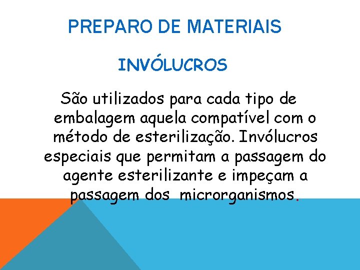 PREPARO DE MATERIAIS INVÓLUCROS São utilizados para cada tipo de embalagem aquela compatível com