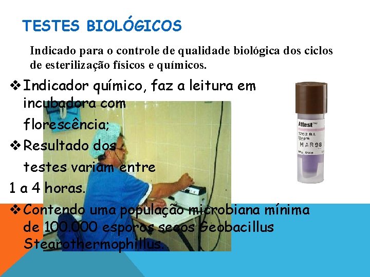 TESTES BIOLÓGICOS Indicado para o controle de qualidade biológica dos ciclos de esterilização físicos