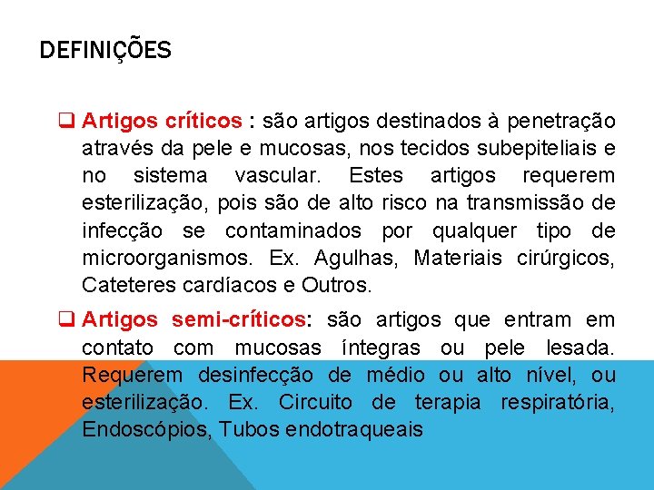 DEFINIÇÕES q Artigos críticos : são artigos destinados à penetração através da pele e