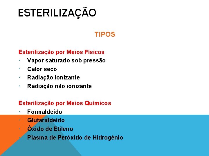 ESTERILIZAÇÃO TIPOS Esterilização por Meios Físicos Vapor saturado sob pressão Calor seco Radiação ionizante